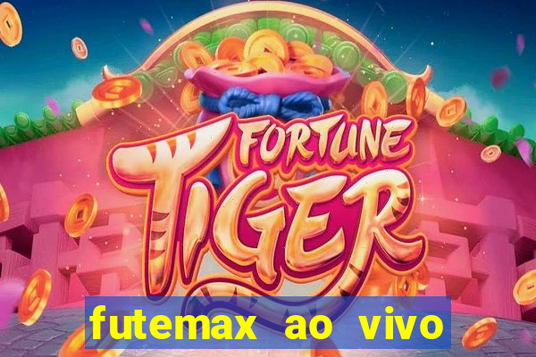 futemax ao vivo futebol ao vivo hoje